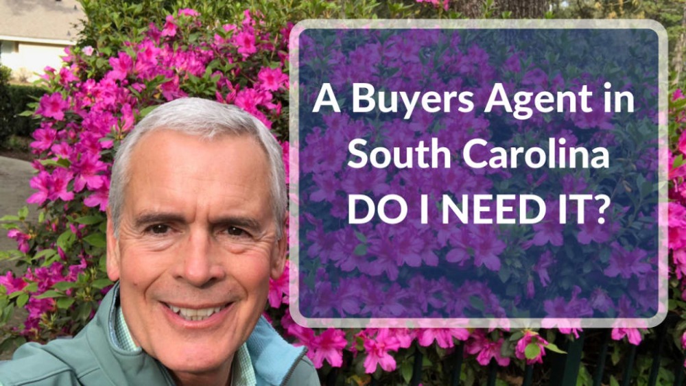 A Buyers Agent in South Carolina-DO I NEED IT?